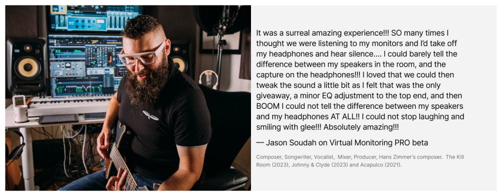 Composer and producer Jason Soudah explaining how Virtual Monitoring PRO made headphone playback feel indistinguishable from his studio monitors.